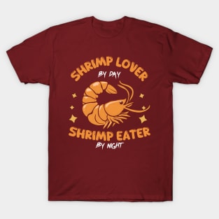 Shrimp lover By Day Shrimp Eater by Night T-Shirt